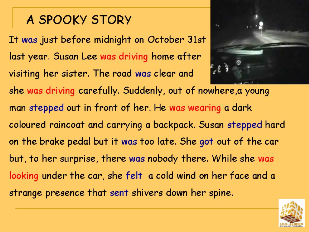 A SPOOKY STORY It was just before midnight on October 31st last year. Susan